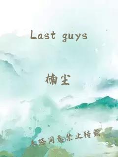 Last guys